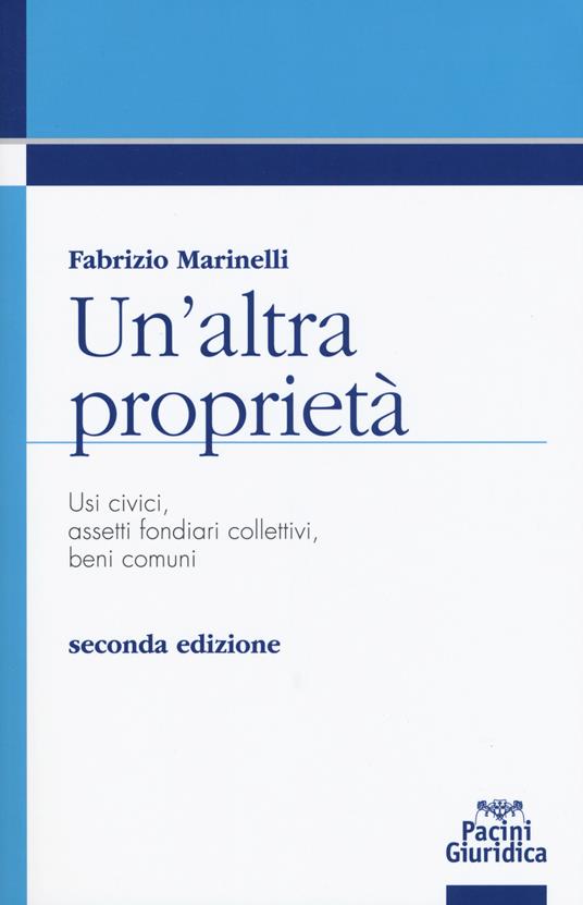 Un'altra proprietà. Usi civici, assetti fondiari collettivi, beni comuni - Fabrizio Marinelli - copertina