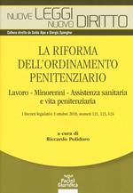 La riforma dell'ordinamento penitenziario. lavoro, minorenni, Assistenza sanitaria e vita penitenziaria. I decreti legislativi 2 ottobre 2018, numeri 121, 123, 124