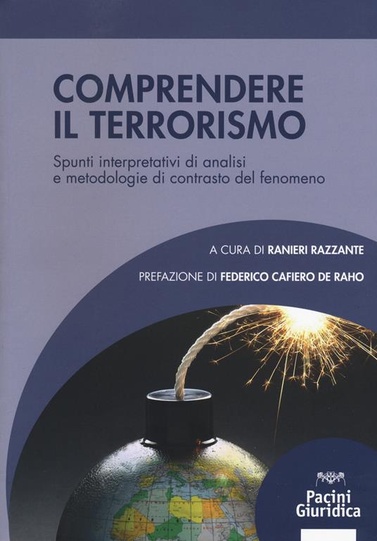 Comprendere il terrorismo. Spunti interpretativi di analisi e metodologie di contrasto del fenomeno - copertina