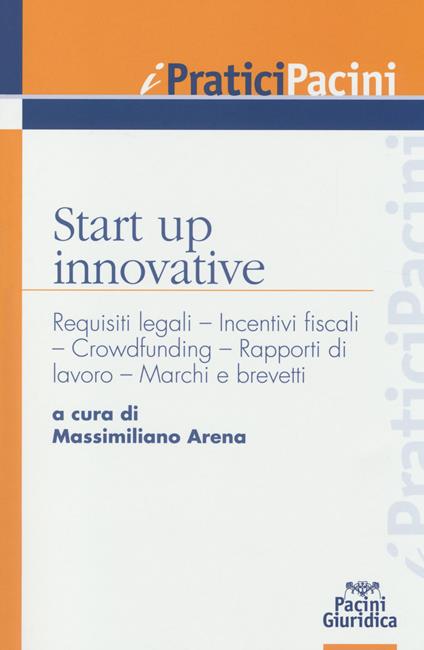 Start up innovative. Requisiti legali, incentivi fiscali, crowdfunding, rapporti di lavoro, marchi e brevetti - copertina