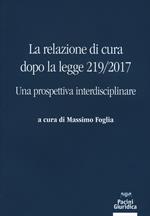 La relazione di cura dopo la legge 219/2017. Una prospettiva interdisciplinare