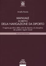 Manuale di diritto della navigazione da diporto. Il regime giuridico delle unità da diporto e la disciplina dei pubblici registri navali