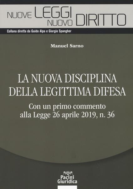 La nuova disciplina della legittima difesa. Con un primo commento alla Legge 26 aprile 2019, n. 36 - Manuel Sarno - copertina