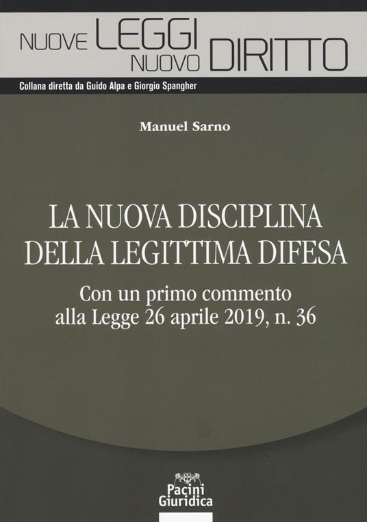 La nuova disciplina della legittima difesa. Con un primo commento alla Legge 26 aprile 2019, n. 36 - Manuel Sarno - copertina