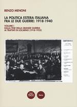 La politica estera italiana fra le due guerre: 1918-1940. Vol. 1: Dalla fine della Grande guerra ai trattati di Locarno (1918-1925).