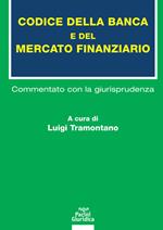 Codice della banca e del mercato finanziario. Commentato con la giurisprudenza