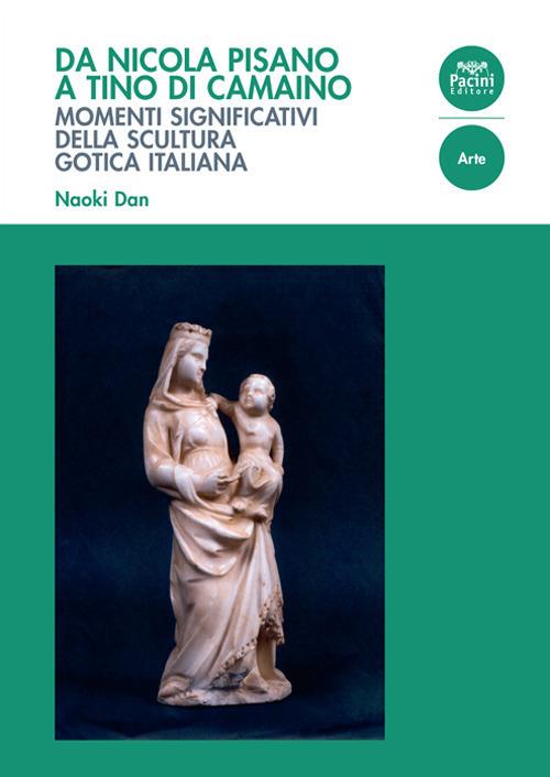 Da Nicola Pisano a Tino di Camaino. Momenti significativi della scultura gotica italiana - Dan Naoki - copertina