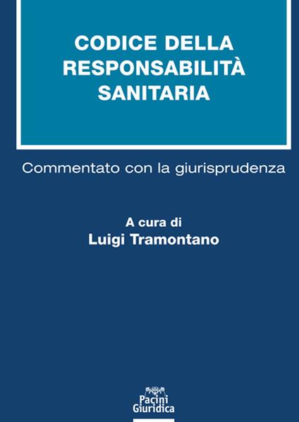Codice della responsabilità sanitaria. Commentato con la giurisprudenza - copertina