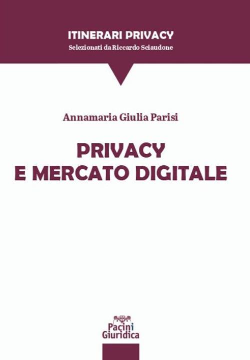 Privacy e mercato digitale - Annamaria Giulia Parisi - copertina