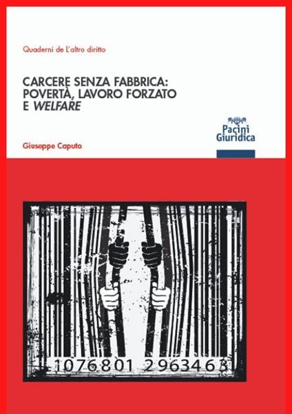 Carcere senza fabbrica: povertà, lavoro forzato e welfare - Giuseppe Caputo - copertina
