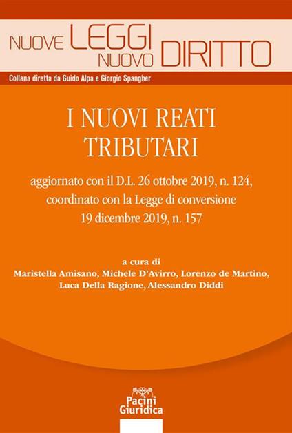 I nuovi reati tributari aggiornato con il D.L. 26 ottobre 2019, n. 124, coordinato con la Legge di conversione 19 dicembre 2019, n. 157 - Maristella Amisano,Michele D'Avirro,Lorenzo de Martino,Luca Della Ragione - ebook