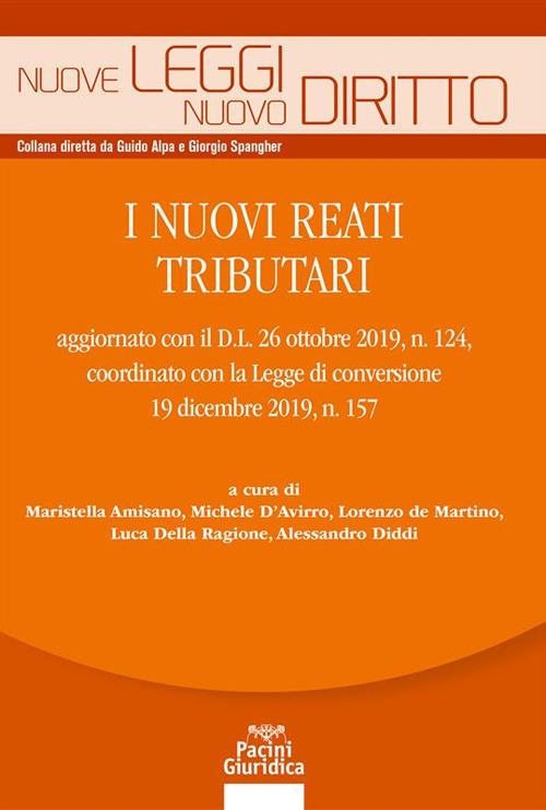 I nuovi reati tributari aggiornato con il D.L. 26 ottobre 2019, n. 124, coordinato con la Legge di conversione 19 dicembre 2019, n. 157 - Maristella Amisano,Michele D'Avirro,Lorenzo de Martino,Luca Della Ragione - ebook