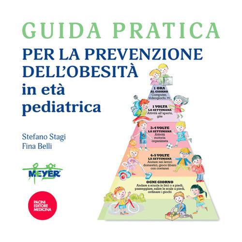 Guida pratica per la prevenzione dell'obesità in età pediatrica - Stefano Stagi,Fina Belli - copertina