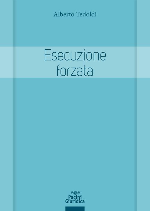 Esecuzione forzata. Profili sostanziali e processuali - Alberto M. Tedoldi - ebook