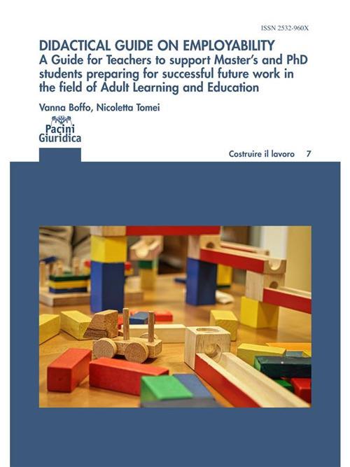 Didactical guide on employability. A guide for teachers to support master's and phd students preparing for successful future work in the field of adult learning and education - Vanna Boffo,Nicoletta Tomei - ebook