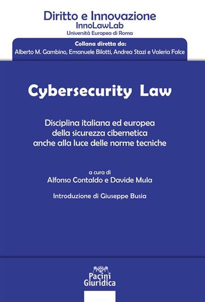 Cybersecurity law. Disciplina italiana ed europea della sicurezza cibernetica anche alla luce delle norme tecniche - Alfonso Contaldo,Davide Mula - ebook