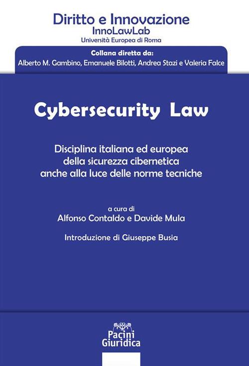 Cybersecurity law. Disciplina italiana ed europea della sicurezza cibernetica anche alla luce delle norme tecniche - Alfonso Contaldo,Davide Mula - ebook