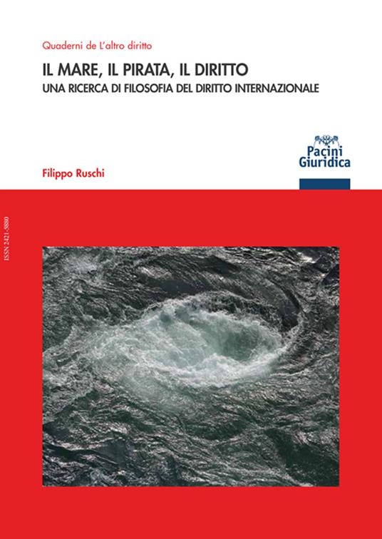 Il mare, il pirata, il diritto. Una ricerca di filosofia del diritto internazionale - Filippo Ruschi - copertina