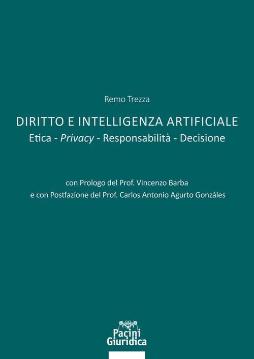 Diritto e Intelligenza artificiale. Etica. Privacy. Responsabilità. Decisione - Remo Trezza - copertina