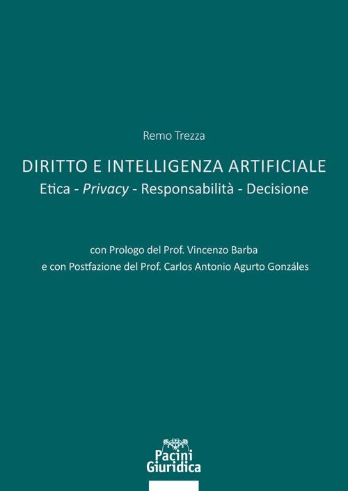Diritto e Intelligenza artificiale. Etica. Privacy. Responsabilità. Decisione - Remo Trezza - copertina