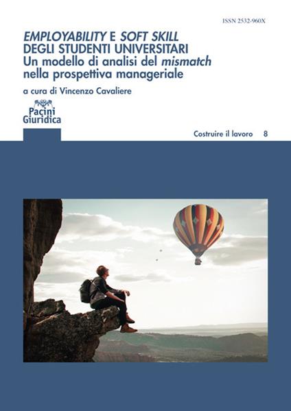 Employability e soft skill degli studenti universitari. Un modello di analisi del mismatch nella prospettiva manageriale. Implicazioni per l’alta formazione e i career service - copertina