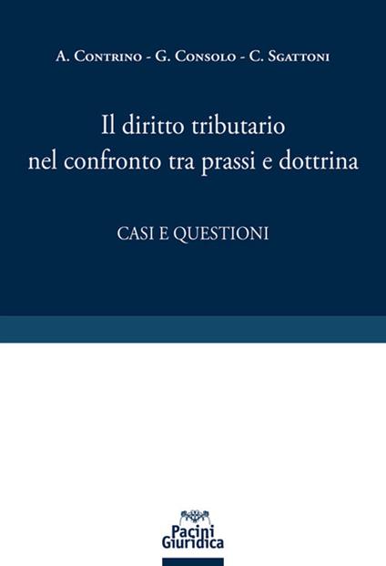 Il diritto tributario nel confronto tra prassi e dottrina. Casi e questioni - copertina