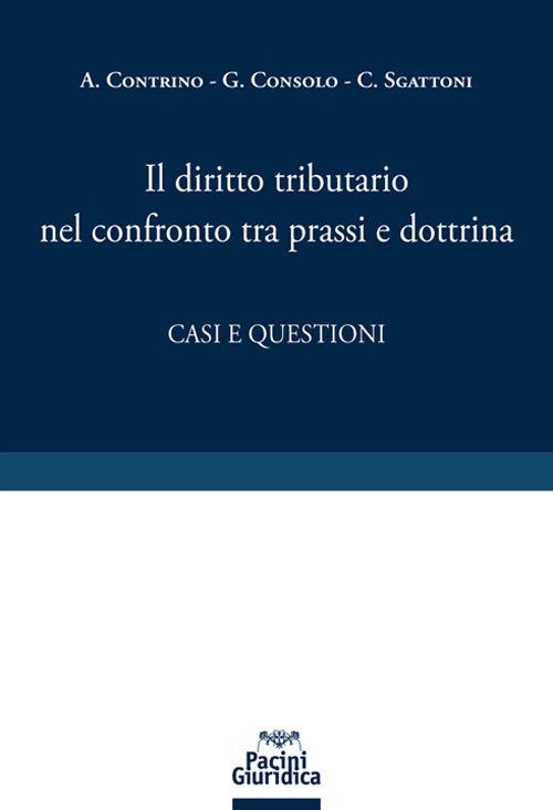 Il diritto tributario nel confronto tra prassi e dottrina. Casi e questioni - copertina