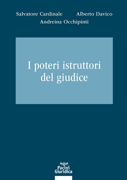 I poteri istruttori del giudice - Salvatore Cardinale,Alberto Davico,Andreina Occhipinti - copertina