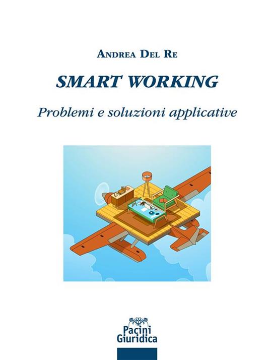 Smart working. Problemi e soluzioni applicative - Andrea Del Re - ebook
