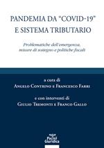 Pandemia da «Covid-19» e sistema tributario. Problematiche dell'emergenza, misure di sostegno e politiche fiscali