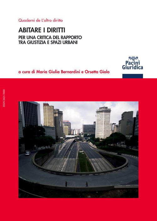 Abitare i diritti. Per una critica del rapporto tra giustizia e spazi urbani - Maria Giulia Bernardini,Orsetta Giolo - ebook