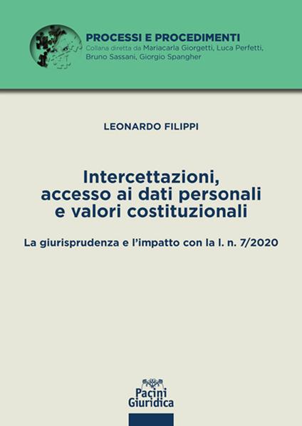 Intercettazioni, accesso ai dati personali e valori costituzionali. La giurisprudenza e l'impatto con la l. n. 7/2020 - Leonardo Filippi - ebook