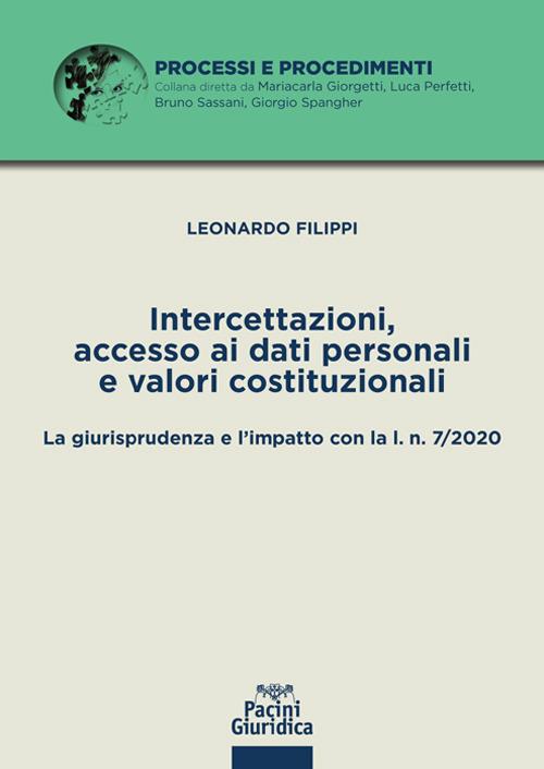 Intercettazioni, accesso ai dati personali e valori costituzionali. La giurisprudenza e l'impatto con la l. n. 7/2020 - Leonardo Filippi - ebook