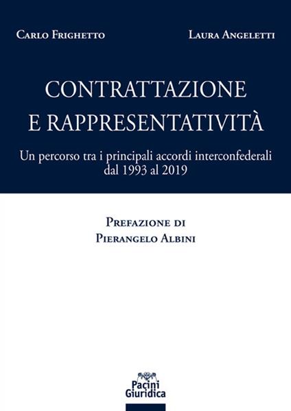 Contrattazione e rappresentatività. Un percorso tra i principali accordi interconfederali dal 1993 al 2019 - Laura Angeletti,Carlo Frighetto - copertina