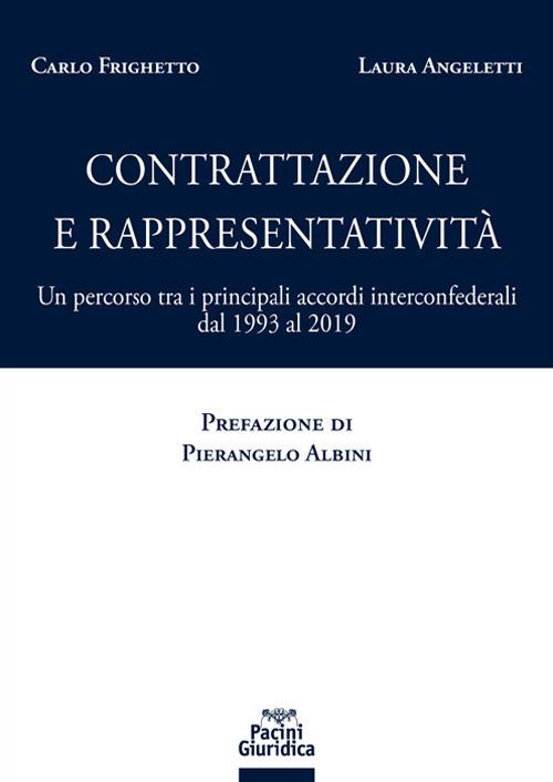 Contrattazione e rappresentatività. Un percorso tra i principali accordi interconfederali dal 1993 al 2019 - Laura Angeletti,Carlo Frighetto - copertina