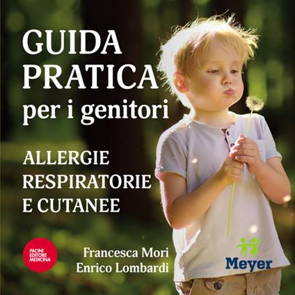 Guida pratica per i genitori. Allergie respiratorie e cutanee - Francesca Mori,Enrico Lombardi - copertina
