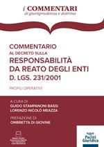 Commentario al decreto sulla responsabilità da reato degli enti. D.lgs./ 231/2001. Profili operativi. Con espansione online