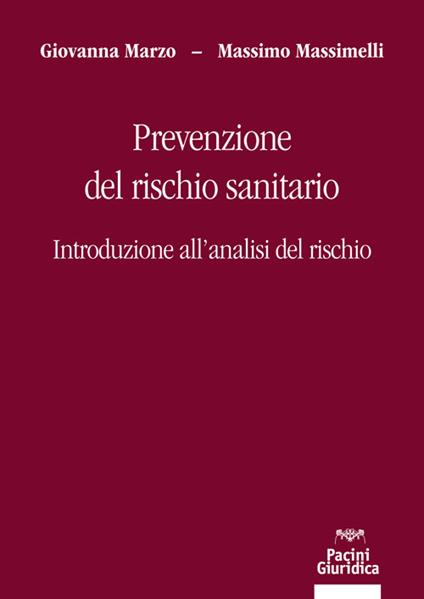 Prevenzione del rischio sanitario. Introduzione all'analisi del rischio - Giovanna Marzo,Massimo Massimelli - ebook