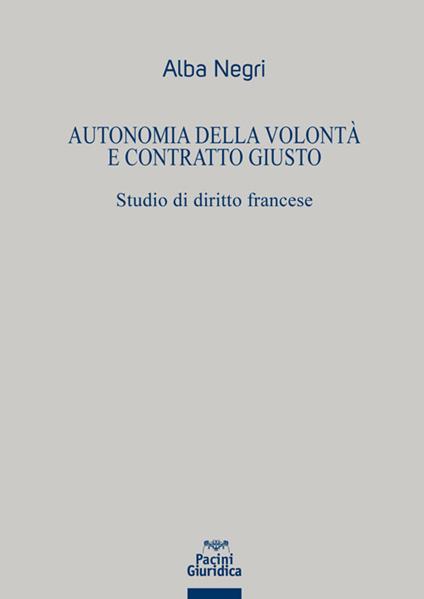 Autonomia della volontà e contratto giusto - Negri - copertina