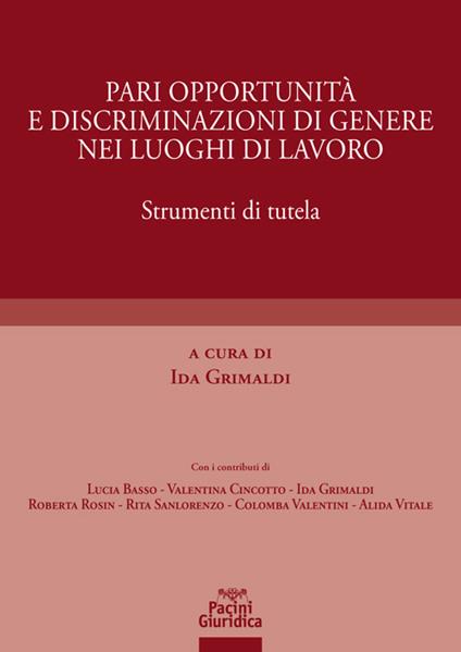 Pari opportunità e discriminazioni di genere nei luoghi di lavoro. Strumenti di tutela - copertina