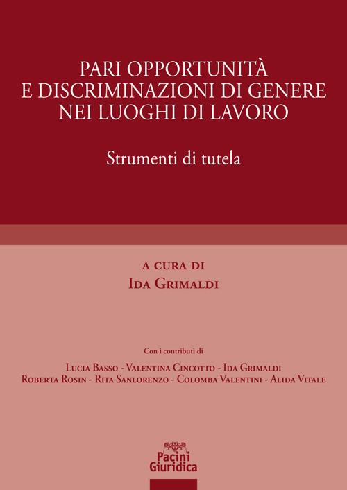 Pari opportunità e discriminazioni di genere nei luoghi di lavoro. Strumenti di tutela - copertina