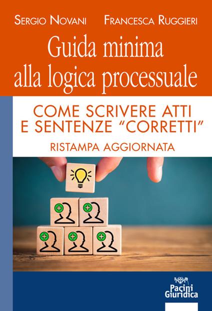 Guida minima alla logica processuale. Come scrivere atti e sentenze «corretti» - Sergio Novani,Francesca Ruggieri - copertina