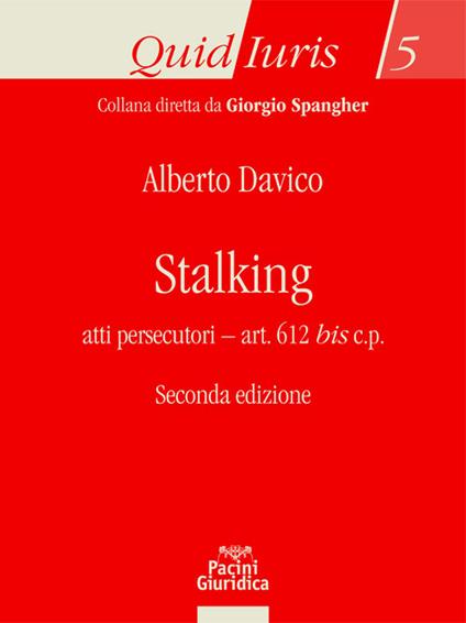 Stalking. Atti persecutori - art. 612 bis c.p. - Alberto Davico,Salvatore Cardinale,Andreina Occhipinti - copertina