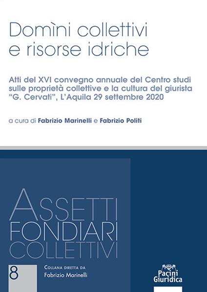 Domini collettivi e risorse idriche. Reclami, segnalazioni e sanzioni autore. Atti del XVI convegno annuale del Centro studi sulle proprietà collettive e sulla cultura del giurista «G. Cervati» (L’Aquila 29 settembre 2020) - copertina