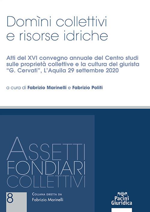 Domini collettivi e risorse idriche. Reclami, segnalazioni e sanzioni autore. Atti del XVI convegno annuale del Centro studi sulle proprietà collettive e sulla cultura del giurista «G. Cervati» (L’Aquila 29 settembre 2020) - copertina