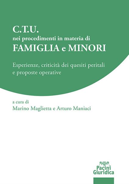 C.T.U. nei procedimenti in materia di famiglia e minori. Esperienze, criticità dei quesiti peritali e proposte operative - copertina