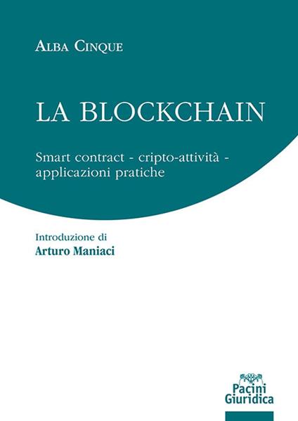 La blockchain. Smart contract Cripto-attività Applicazioni pratiche - Alba Cinque - copertina