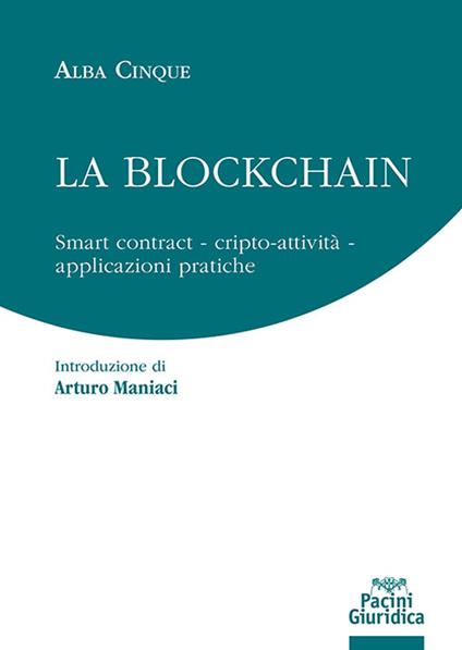 La blockchain. Smart contract Cripto-attività Applicazioni pratiche - Alba Cinque - ebook