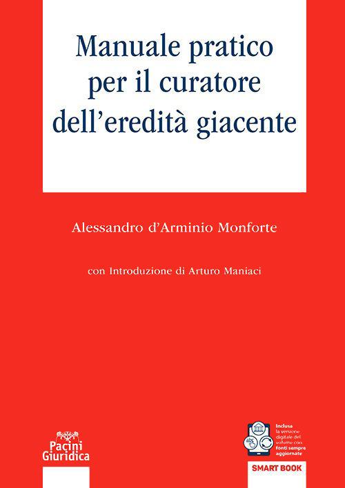 Manuale pratico per il curatore dell'eredità giacente - Alessandro D'Arminio Monforte - copertina