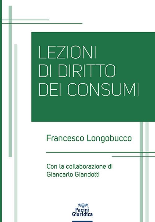 Lezioni di diritto dei consumi - Francesco Longobucco - copertina
